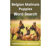 Words About Belgian Malinois Puppies Word Search Puzzles: Easy-to-Read Word Searches About Belgian Malinois Puppies - Loyal Companions, Training, Fun ... Pet Lovers, Vacations, and Relaxing Moments