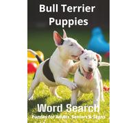 Words About Bull Terrier Puppies Word Search Puzzles: Easy-to-Read Word Searches About Bull Terrier Puppies - Loyal Companions, Training, Fun Facts & ... Pet Lovers, Vacations, and Relaxing Moments