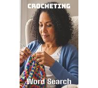 Words About Crocheting Word Search Puzzles: Easy-to-Read Word Searches About Crocheting - 6x9”, 110 Pages - An awesome Gift for Crocheters Lovers, Vacations, and Relaxing Moments