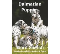Words About Dalmatian Puppies Word Search Puzzles: Easy-to-Read Word Searches About Dalmatian Puppies - Loyal Companions, Training, Fun Facts & More | ... Pet Lovers, Vacations, and Relaxing Moments