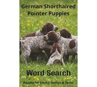 Words About German Shorthaired Pointer Puppies Word Search: Easy-to-Read Word Searches About German Shorthaired Pointer Puppies - Loyal Companions, ... Gift for Pet Lovers, Vacations, and Relaxi