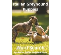 Words About Italian Greyhound Puppies Word Search Puzzles: Easy-to-Read Word Searches About Italian Greyhound Puppies - Loyal Companions, Training, ... Pet Lovers, Vacations, and Relaxing Moments