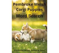 Words About Pembroke Welsh Corgi Puppies Word Search Puzzles: Easy-to-Read Word Searches About Pembroke Welsh Corgi Puppies - Loyal Companions, ... Pet Lovers, Vacations, and Relaxing Moments