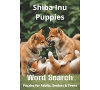 Words About Shiba Inu Puppies Word Search Puzzles: Easy-to-Read Word Searches About Shiba Inu Puppies - Loyal Companions, Training, Fun Facts & More | ... Pet Lovers, Vacations, and Relaxing Moments