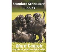 Words About Standard Schnauzer Puppies Word Search Puzzles: Easy-to-Read Word Searches About Standard Schnauzer Puppies - Loyal Companions, Training, ... Pet Lovers, Vacations, and Relaxing Moments