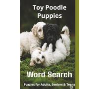 Words About Toy Poodle Puppies Word Search Puzzles: Easy-to-Read Word Searches About Toy Poodle Puppies - Loyal Companions, Training, Fun Facts & More ... Pet Lovers, Vacations, and Relaxing Moments