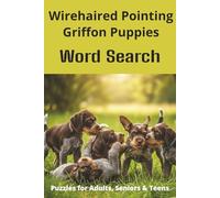 Words About Wirehaired Pointing Griffon Puppies Word Search Puzzles: Easy-to-Read Word Searches About Wirehaired Pointing Griffon Puppies - Loyal ... Gift for Pet Lovers, Vacations, and Rela