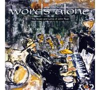 Words Alone: The Music and Lyrics of John Ryan
