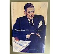 Words Alone - The Poet T.S. Eliot