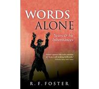 Words Alone: Yeats and his Inheritances