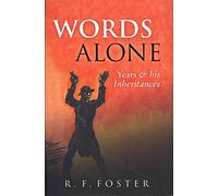 Words Alone: Yeats and his Inheritances