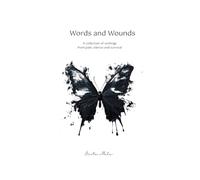 Words and Wounds: A collection of writings from pain, silence and survival