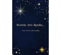 Words Are Spells...: ...that's why it's called spelling