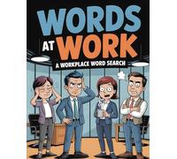 Words at Work: A Workplace Word Search: Funny Office Humor Activity Puzzle Book with Workplace Themes, Corporate Culture, Meetings, Emails, and Brain Games