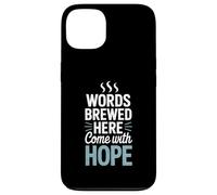 Words Brewed Here Come With Hope Writing Coffee Case for iPhone 13