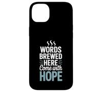 Words Brewed Here Come With Hope Writing Coffee Case for iPhone 14 Plus