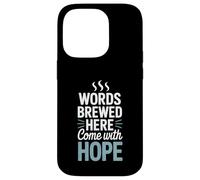 Words Brewed Here Come With Hope Writing Coffee Case for iPhone 14 Pro
