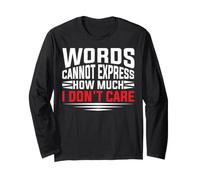 Words Cannot Express How Much I Don't Care Funny Retirement Long Sleeve T-Shirt