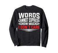 Words Cannot Express How Much I Don't Care Funny Retirement Sweatshirt