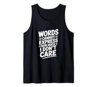 Words Cannot Express How Much I Don't Care Tank Top