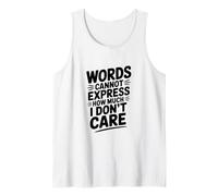 Words Cannot Express How Much I Don't Care Tank Top