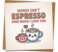 Words Can't Espresso How Much I Love You Greeting Card, Cute Coffee Pun Love Card for Him or Her, 145mm x 145mm, Blank Inside, Kraft Envelope Included, Anniversary Valentine's Day