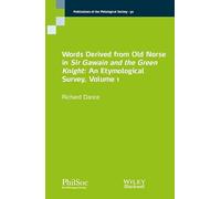 Words Derived from Old Norse in Sir Gawain and the Green Knight: An Etymological Survey: 1 (Publications of the Philological Society)