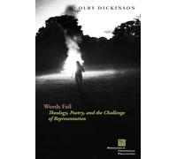 Words Fail: Theology, Poetry, and the Challenge of Representation (Perspectives in Continental Philosophy)