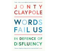 Words Fail Us : In Defence of Disfluency