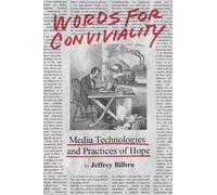 Words for Conviviality: Media Technologies and Practices of Hope