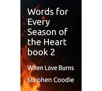 Words for Every Season of the Heart book 2: When Love Burns