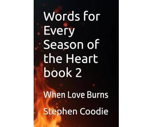 Words for Every Season of the Heart book 2: When Love Burns