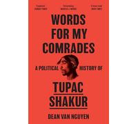 Words for My Comrades: A Political History of Tupac Shakur