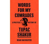 Words for My Comrades : A Political History of Tupac Shakur