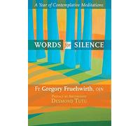 Words for Silence: A Year Of Contemplative Meditations