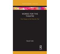 Words for the Theatre: Four Essays on the Dramatic Text (Focus on Dramaturgy)