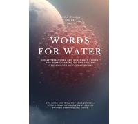 Words for Water - Surrendering to the Unseen Intelligence Always at Work: 100 affirmations and Substance Codes