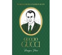 Words from a Fashion Icon: Guccio Gucci (Fashion Icons)