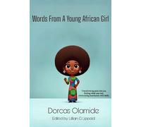 Words From A Young African Girl: Tranforming pain into joy, finding what was lost, and overcoming heartaches with faith.