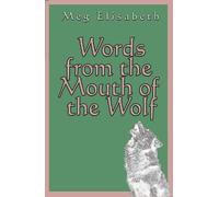 Words from the Mouth of the Wolf