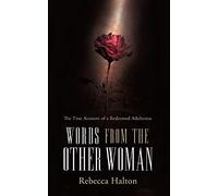 Words from the Other Woman: The True Account of a Redeemed Adulteress