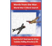 Words from the War: World War II Word Search: 60 Word Search Puzzles | Travel Size 6x9 | Brain Games for All Ages | Vocabulary Building, Relaxation & Gifts