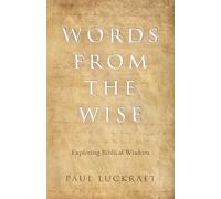 Words from the Wise: Exploring Biblical Wisdom