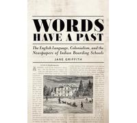 Words Have a Past: The English Language, Colonialism, and the Newspapers of Indian Boarding Schools