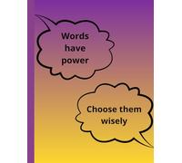 Words Have Power. Chose Them Wisely.: Motivational And Inspirational Notebook