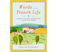 Words in a French Life: Lessons in Love And Language from the South of France