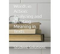 Words in Action: Analyzing and Creating Meaning in Texts