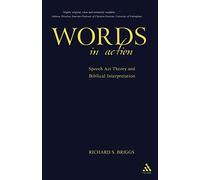 Words in Action: Speech Act Theory And Biblical Interpretation