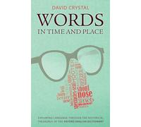 Words in Time and Place: Exploring Language Through the Historical Thesaurus of the Oxford English Dictionary