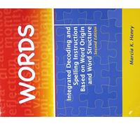 Words: Integrated Decoding and Spelling Instruction Based on Word Origin and Word Structure Kit